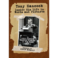 Tony Hancock: Inside His Life in Words & Pictures STANDARD EDITION